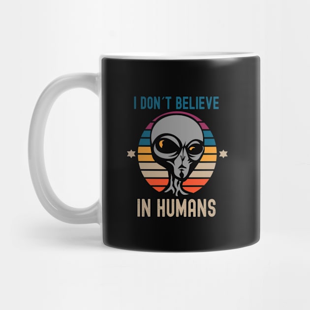 I Don't Believe in Humans Alien by Photomisak72